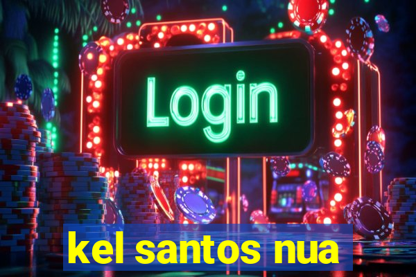 kel santos nua